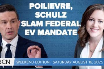 Poilievre and Schulz push back against Liberal EV mandate | Aug 16, 2025 l BCN Weekend Edition